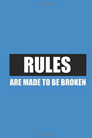 Read Rules Are Made to Be Broken: Notizbuch Lustiges Notebook Fun Journal 6x9 Lined - Pete Funball | PDF