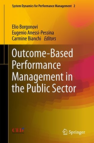 Read Outcome-Based Performance Management in the Public Sector (System Dynamics for Performance Management Book 2) - Elio Borgonovi file in ePub