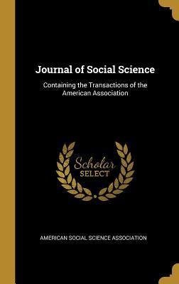 Read Journal of Social Science: Containing the Transactions of the American Association - American Social Science Association file in ePub