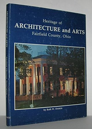 Read Online Heritage of Architecture and Arts, Fairfield County, Ohio - Ruth Wolfley Drinkle | PDF