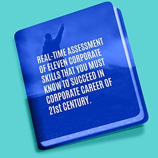 Read Real Time Assessment Of ELEVEN CORPORATE SKILLS you must know to succeed in corporate Career of 21st Century: How to Assess and Improve Your Readiness for Corporate Career of 21st Century - Adhitya Bhogra | ePub