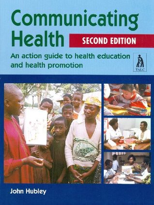 Read Communicating Health: An Action Guide to Health Education and Health Promotion - John Hubley file in ePub