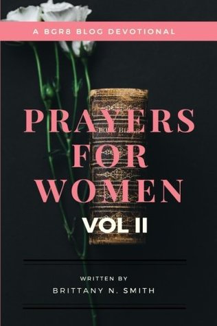 Read Prayers for Women: A Bgr8 Blog Devotional (Volume 2) - Brittany N Smith | PDF
