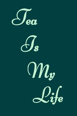 Read Online Tea Is My Life: A Writing Journal for Tea Lovers - Stars and Sun Press file in ePub