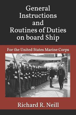 Read General Instructions and Routines of Duties on Board Ship: For the United States Marine Corps - Richard R Neill Lieut | PDF