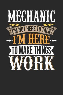 Read Online Mechanic I'm Not Here to Talk I'm Here to Make Things Work: Mechanic Notebook Mechanic Journal Handlettering Logbook 110 Journal Paper Pages 6 X 9 -  file in ePub