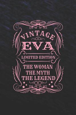 Read Vintage Eva Limited Edition the Woman the Myth the Legend: First Name Funny Sayings Personalized Customized Names Gift Birthday Girl Women Mother's Day Notebook Journal -  | PDF
