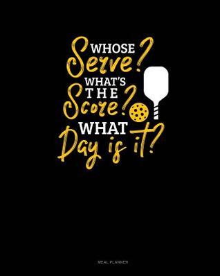 Download Whose Serve? What's the Score? What Day Is It?: Meal Planner -  | PDF