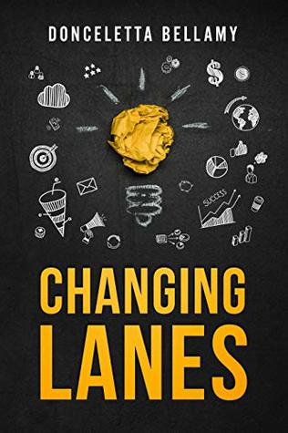Read CHANGING LANES: How Success Comes From The Things You’ve Overlooked - Bellamy Bellamy file in PDF