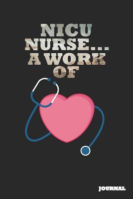 Read Online NICU Nurse Journal: A Work of Heart Journal/Notebook Gift (6 X 9 - 110 Blank Pages) - SC Publishing file in ePub