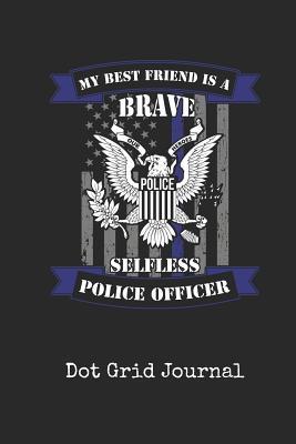 Download Dot Grid Journal: Blank Best Friend Police Officer Personal Dotted Bullet Grid Writing Notebook I Back the Thin Blue Line Coplaw Enforcement Cover Daily Diaries for Journalists & Writers for Note Taking & Drawing - Bluelight Publications | ePub