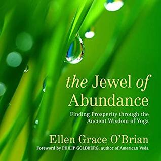 Download The Jewel of Abundance: Finding Prosperity through the Ancient Wisdom of Yoga - Ellen Grace O'Brian | ePub