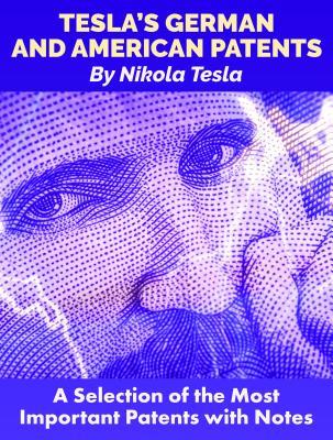Download Tesla's German and American Patents: A Selection of the Most Important Patents with Notes - Nikola Tesla file in ePub
