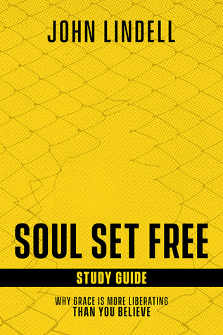 Download Soul Set Free Study Guide: Why Grace is More Liberating than You Believe - John Lindell file in PDF