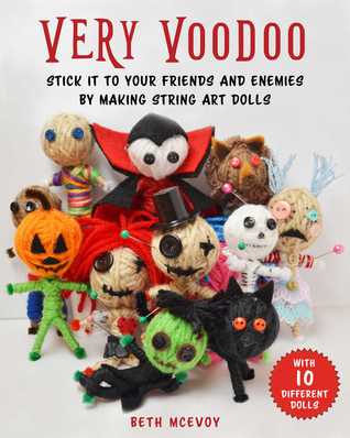 Read Online Very Voodoo: An Unofficial Guide to Making String Art Voodoo Dolls - Beth McEvoy | ePub