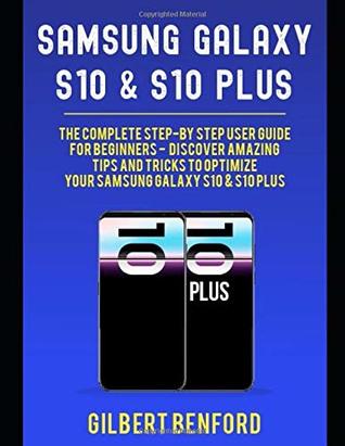 Download Samsung Galaxy S10 and S10 Plus: The Complete Step-By-Step User Guide For Beginners - Discover Amazing Tips and Tricks to Optimize Your Samsung Galaxy S10 & S10 Plus - Gilbert Benford | ePub