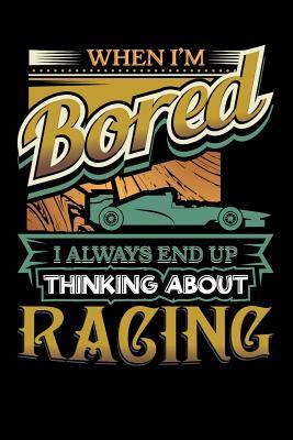 Download When I'm Bored I Always End Up Thinking Racing: 100 Page Blank Lined 6 X 9 Sport Lover Journal to Jot Down Your Ideas and Notes - When Bored file in PDF