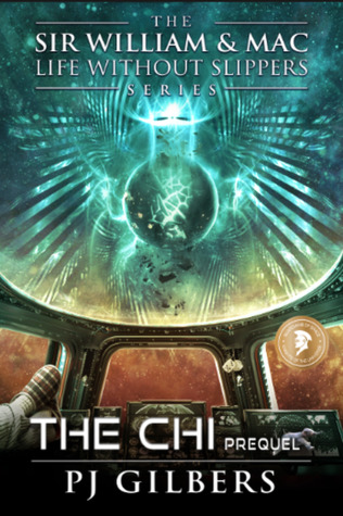 Download The Chi, The Prequel: The Sir William & Mac Life Without Slippers Science Fiction Humor Series - P.J. Gilbers file in PDF