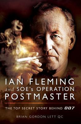 Read Online Ian Fleming and SOE's Operation Postmaster: The Top Secret Story Behind 007 - Brian Lett | ePub