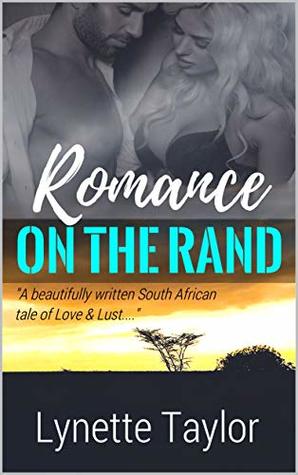 Read ROMANCE ON THE RAND: A compelling erotic love story out of Africa. - Lynette Taylor | ePub