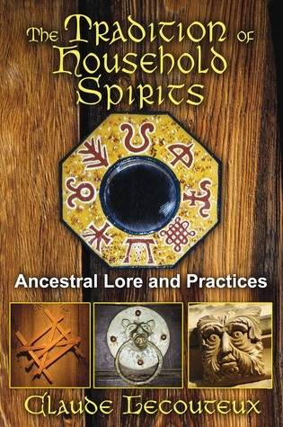 Read Online The Tradition of Household Spirits: Ancestral Lore and Practices - Claude Lecouteux | ePub