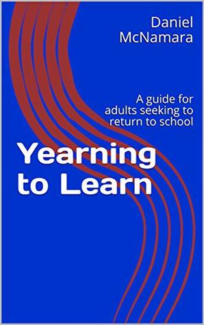 Download Yearning to Learn: A guide for adults seeking to return to school - Daniel McNamara file in ePub
