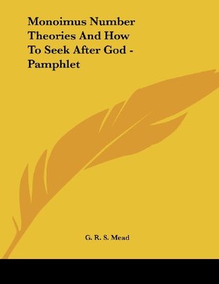 Read Monoimus Number Theories And How To Seek After God - Pamphlet - G.R.S. Mead file in PDF