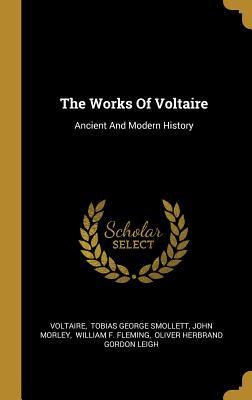 Read The Works of Voltaire: Ancient and Modern History - John Morley | ePub