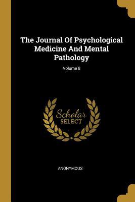Download The Journal of Psychological Medicine and Mental Pathology; Volume 8 - Anonymous file in ePub