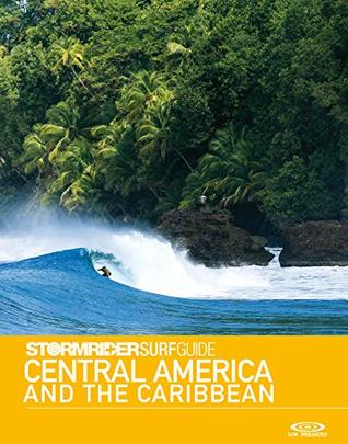 Read Stormrider Surf Guide Central America and The Caribbean: Surfing in Mexico, Guatemala, El Salvador, Nicaragua, Costa Rica, Panama, Bahamas, Puerto Rico,  and more (Stormrider Surfing Guides) - Bruce Sutherland file in PDF