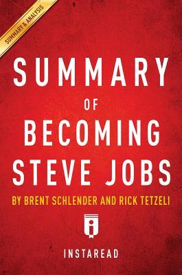 Read Summary of Becoming Steve Jobs: By Brent Schlender and Rick Tetzeli - Includes Analysis - Instaread Summaries file in ePub