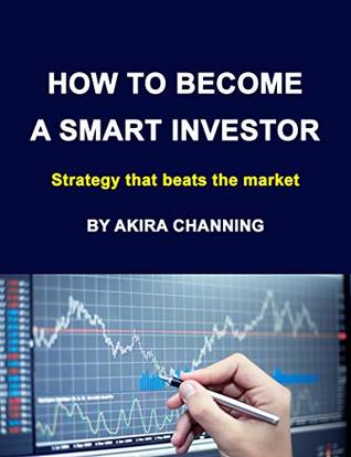 Read Online HOW TO BECOME A SMART INVESTOR: Strategy that beats the market - AKIRA CHANNING | ePub