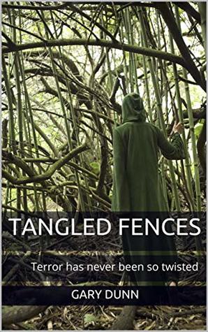 Read Online Tangled Fences: Terror has never been so twisted - Gary Dunn file in PDF