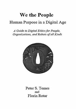 Read Online We the People: Human Purpose in a Digital Age - Peter S Temes | ePub