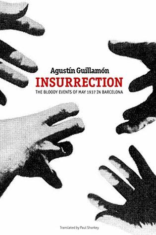 Read Online Insurrection: The Bloody Events of May 1937 in Barcelona - Agustín Guillamón | ePub