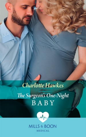 Full Download The Surgeon's One-Night Baby (Mills & Boon Medical) - Charlotte Hawkes file in PDF
