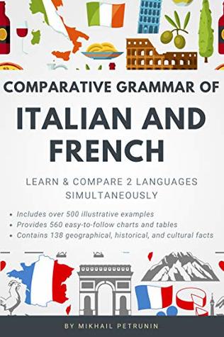 Read Online Comparative Grammar of Italian and French: Learn & Compare 2 Languages Simultaneously - Mikhail Petrunin file in PDF