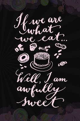 Full Download If We Are What We Eat..Well, I'm Awfully Sweet: Blank Lined Notebook Journal Diary Composition Notepad 120 Pages 6x9 Paperback ( Candy ) Black - Constantine Cordon P file in ePub
