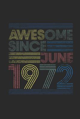 Read Online Awesome Since June 1972: Blank Lined Notebook - Journal for June Birthday Gift Idea - Awesome Publishing | PDF