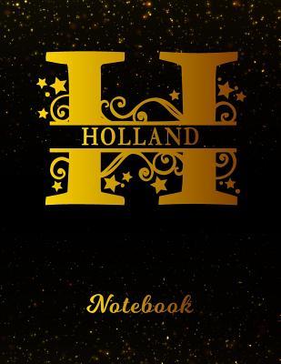 Read Holland Notebook: Letter H Personalized First Name Personal Writing Notepad Journal Black Gold Glittery Pattern Effect Cover College Ruled Lined Paper for Journalists & Writers Note Taking Write about your Life & Interests -  | PDF