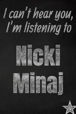 Download I can't hear you, I'm listening to Nicki Minaj creative writing lined journal: Promoting band fandom and music creativity through journalingone day at a time - I Like Band Journals file in ePub