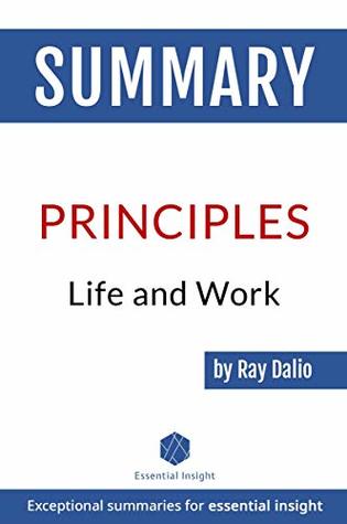 Full Download Summary of Principles: Life and Work - by Ray Dalio - EssentialInsight Summaries | PDF