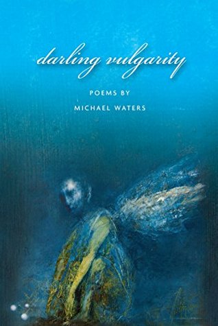 Full Download Darling Vulgarity (American Poets Continuum Book 101) - Michael Waters file in PDF