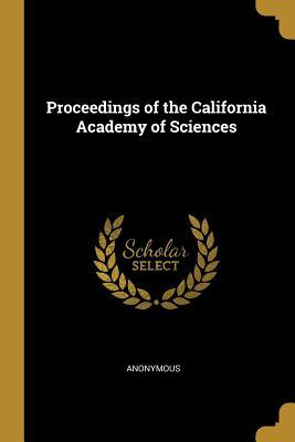Read Proceedings of the California Academy of Sciences - Anonymous | PDF