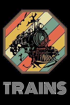 Read Trains: Train Journal, Train Conductor Notebook, Train Engineer Gifts, Railroad Locomotive Lovers - Train Railroad And Locomotive file in PDF