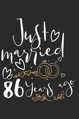 Full Download Just Married 86 Years Ago: A Blank Lined Journal for Wedding Anniversaries That Makes a Perfect Wedding Anniversary Gift for Married Couples - Marla Maudson | PDF