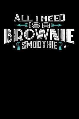 Download All I Need Is A Brownie Smoothie: 110 page Weekly Meal Planner 6 x 9 Food Lover journal to jot down your recipe ideas, ingredients, shopping list and cooking notes - Darren Food | PDF