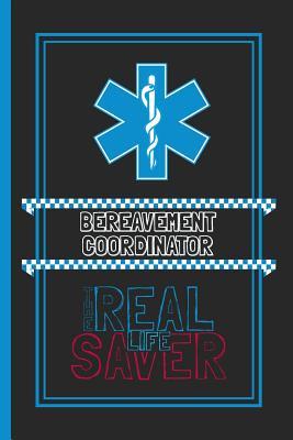 Download Bereavement Coordinator The Real Life Saver: Lined Notebook for a Hard Working, Life Saving, Ass Kicking Badass in the Healthcare Industry - Show Your Appreciation With This Role Specific Gift Journal -  | PDF