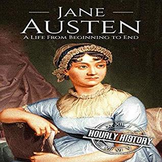 Read Online Jane Austen: A Life from Beginning to End (Biographies of British Authors, #2) - Hourly History file in PDF