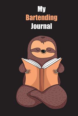 Full Download My Bartending Journal: With A Cute Sloth Reading, Blank Lined Notebook Journal Gift Idea With Black Background Cover - Slowum Publishing | PDF